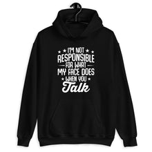 Load image into Gallery viewer, I&#39;m Not Responsible For What My Face Does When You Talk Shirt, Responsible Quote Shirt
