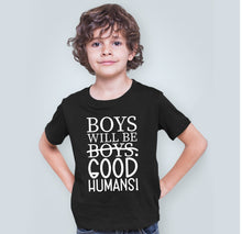 Load image into Gallery viewer, Boys Will Be Good Humans Shirt, Street style Boys Will Be Good Humans Shirt
