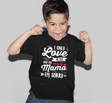 Load image into Gallery viewer, I Only Love My Bed and My Mama I&#39;m Sorry Shirt, Funny Kids Shirt, Hipster Kid, Good Trouble Shirt
