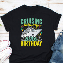 Load image into Gallery viewer, Cruising Into My 50th Birthday Shirt, 50th Birthday Shirt, 50th Birthday Party Shirt, Cruise 50th Birthday Shirt
