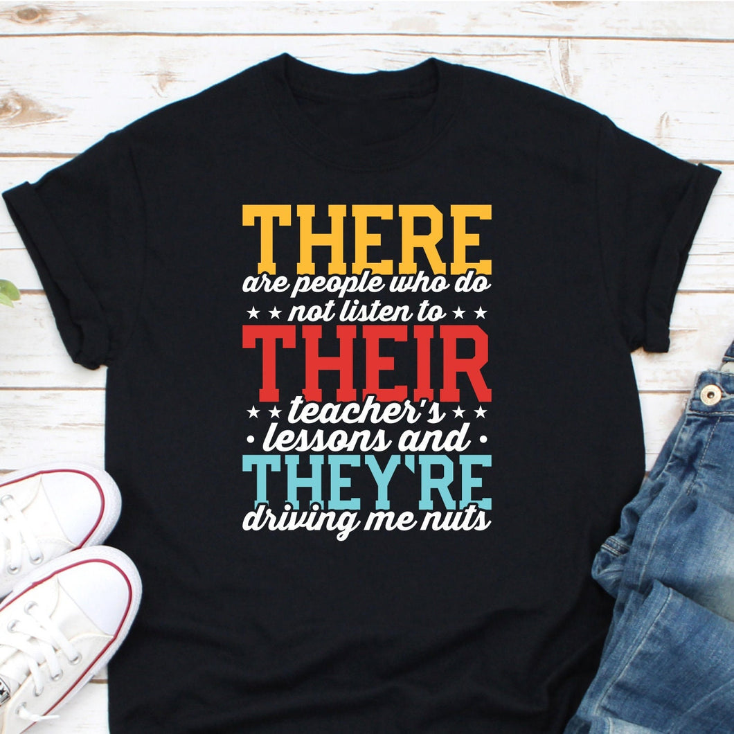 There Are People Who Didn't Listen To Their Teacher's Lesson Shirt, English Teacher Shirt