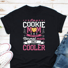 Load image into Gallery viewer, I&#39;m A Cookie Mom Just Like A Normal Mom Shirt, Cookie Mom Scout Shirt, Mommy Cookie Dealer Shirt
