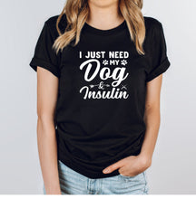 Load image into Gallery viewer, I Just Need My Dog And Insulin Shirt, Funny Pancreas Shirt, Diabetic Shirt, Diabetes Awareness
