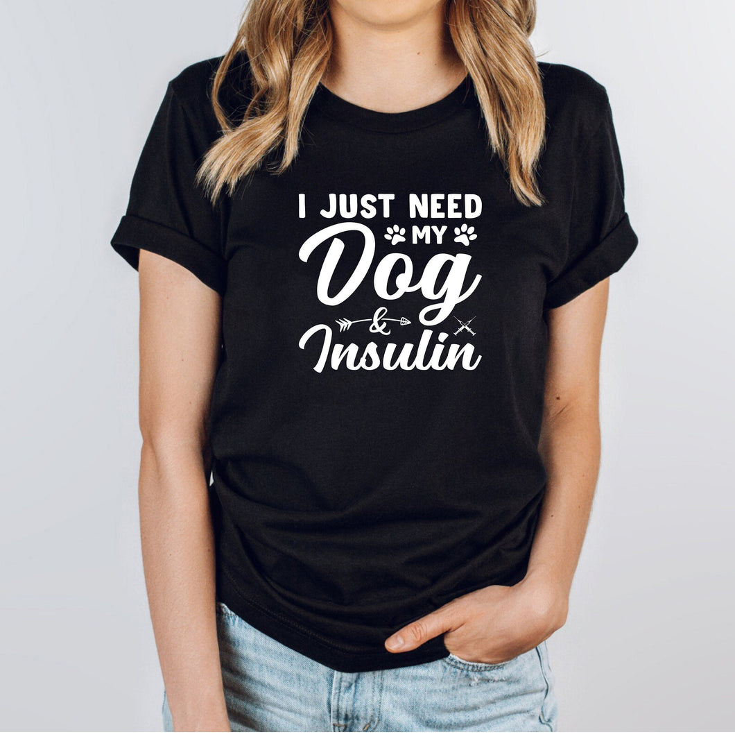 I Just Need My Dog And Insulin Shirt, Funny Pancreas Shirt, Diabetic Shirt, Diabetes Awareness