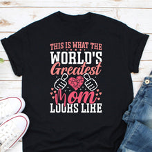 Load image into Gallery viewer, This is What The World&#39;s Greatest Mom Looks Like Shirt, Mom Birthday Shirt, Awesome Mom Tee
