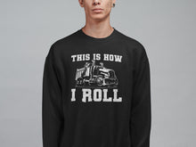 Load image into Gallery viewer, This Is How I Roll, Truck Driver Shirt, Trucker Lover Shirt, Trucking Gift, Truckers Gift
