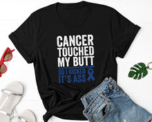 Load image into Gallery viewer, Cancer Touched My Butt So I Kick It&#39;s Ass Shirt, Colon Cancer Shirt, Bowel Cancer Shirt
