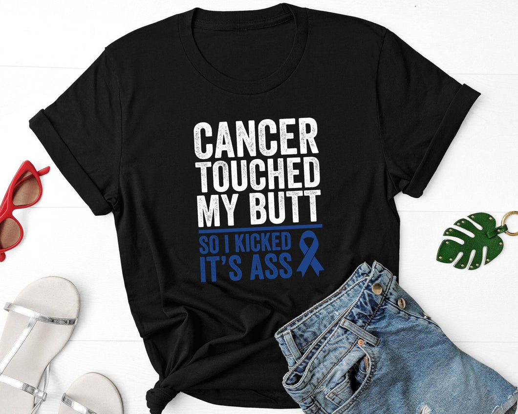 Cancer Touched My Butt So I Kick It's Ass Shirt, Colon Cancer Shirt, Bowel Cancer Shirt