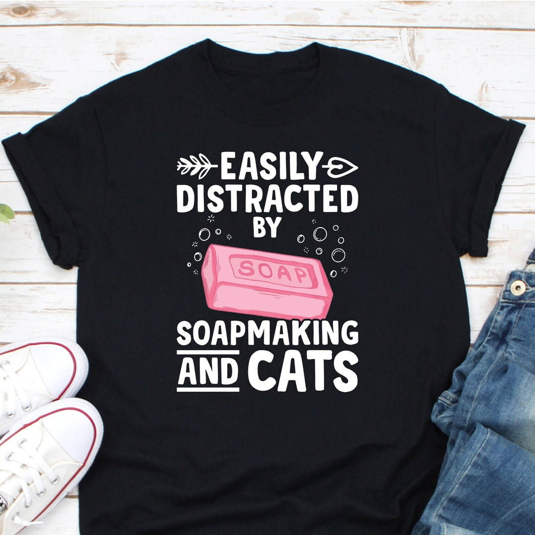 Easily Distracted By Soapmaking And Cats Shirt, Funny Soap Making Shirt, Soap Making Gift