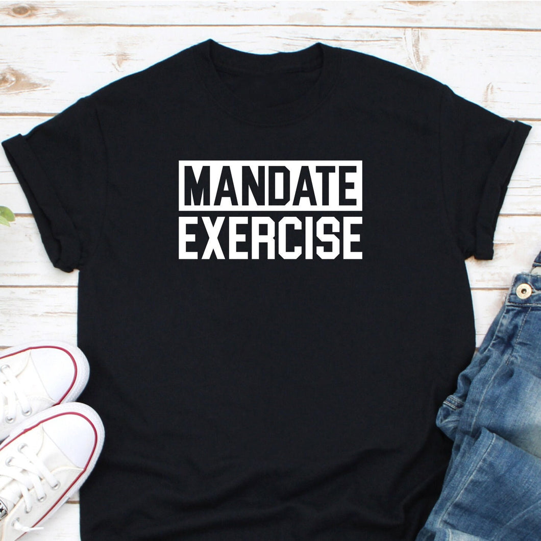 Mandate Exercise Shirt, PE Teacher Shirt, Funny Workout Shirt, PE Teacher Gift, Funny Fitness Shirt
