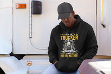 Load image into Gallery viewer, I&#39;m A Trucker I Fear God And Wife And You Are Neither Shirt, Truck Driver Birthday, Truck Driver Gifts
