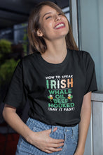 Load image into Gallery viewer, How To Speak Irish Whale Oil Beefs Hooked Shirt, Funny St Patrick&#39;s Day Shirt, Ireland Irish Shirt
