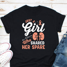 Load image into Gallery viewer, Just A Girl Who Shared Her Spare Shirt, kidney Transplant Shirt, Kidney Donor Shirt, Kidney Donation
