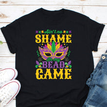 Load image into Gallery viewer, Ain&#39;t No Shame in My Bead Game Shirt, New Orleans Shirt, Funny Mardis Gras Shirt, Nola Shirt
