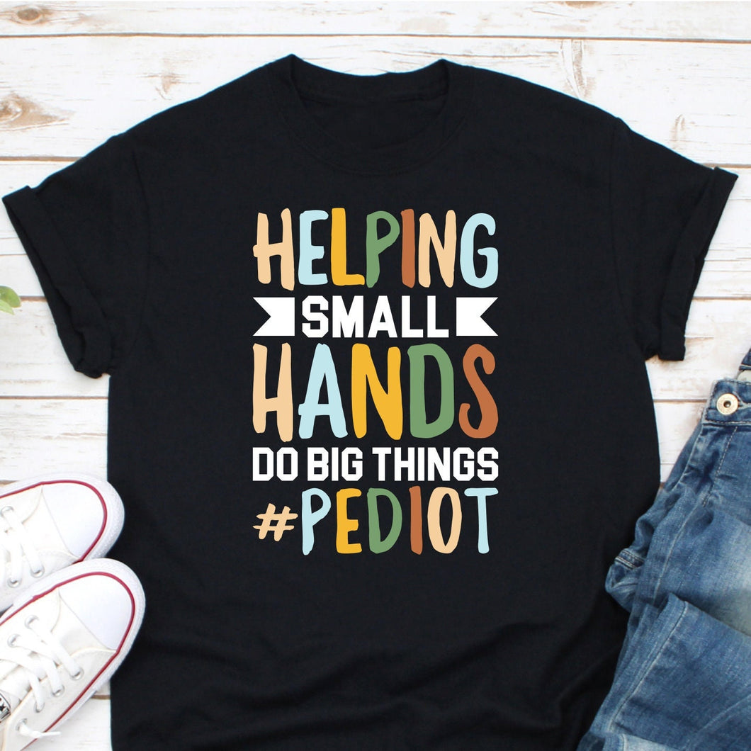 Helping Small Hands Do Big Things Shirt, Pediatric Occupational Therapy Shirt, OT shirt