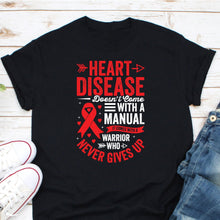 Load image into Gallery viewer, Heart Disease Awareness Shirt, Heart Disease Doesn&#39;t Come With A Manual It Comes With A Warrior Shirt
