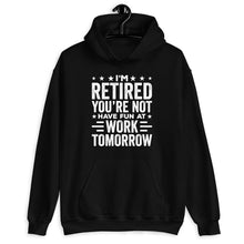 Load image into Gallery viewer, I&#39;m Retired You Are Not Shirt, Retired 2021 Shirt, Retirement Humor Gifts, Retirement Party Shirt
