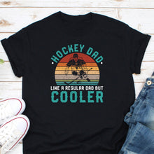 Load image into Gallery viewer, Hockey Dad Like A Regular Dad But Cooler Shirt, Ice Hockey Dad Shirt, Ice Hockey Shirt, Ice Hockey Game Day
