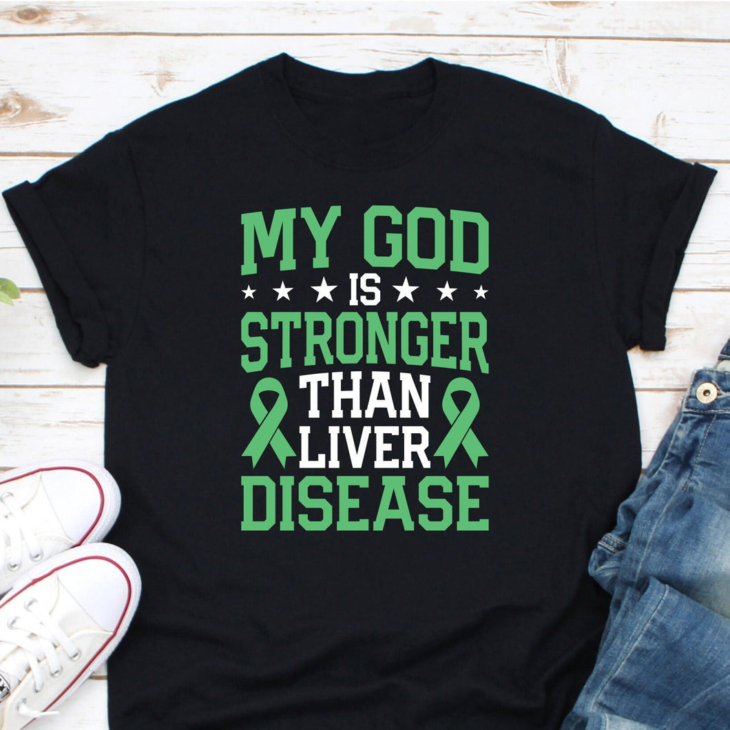 My God Is Stronger Than Liver Disease Shirt, Green Ribbon Awareness Liver Disease Fighter shirt