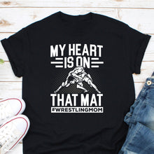 Load image into Gallery viewer, My Heart Is On That Mat Wrestling Mom Shirt, Wrestling Shirt, Wrestler Mom Life Tee, Wrestler Gift
