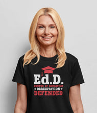 Load image into Gallery viewer, Ed.D. Doctor of Education Dissertation Defended Graduation Shirt, Doctor Of Education Shirt, EdD Graduation Gift
