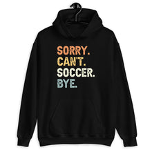 Load image into Gallery viewer, Sorry Can&#39;t Soccer Bye, Soccer Coach Shirt, Soccer Shirt, Soccer Love Shirt, Soccer Player Shirt, Soccer Team Shirt
