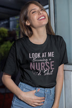 Load image into Gallery viewer, Look At Me Becoming A Nurse Shirt, Nursing School Shirt, Nursing Student Shirt, Nursing Student Gift
