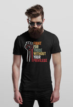 Load image into Gallery viewer, Fight For Those Without Your Privilege Shirt, Civil Rights Tee, Equality For All Shirt, Human Right Shirt
