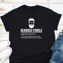 Load image into Gallery viewer, Bearded Funcle Shirt, Bearded Funcle Definition Shirt, Uncle Cool Beard Shirt, Bearded Uncle Shirt
