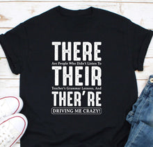 Load image into Gallery viewer, There Are People Who Didn&#39;t Listen To Their Teacher&#39;s Grammar Lesson Shirt, English Teacher Shirt
