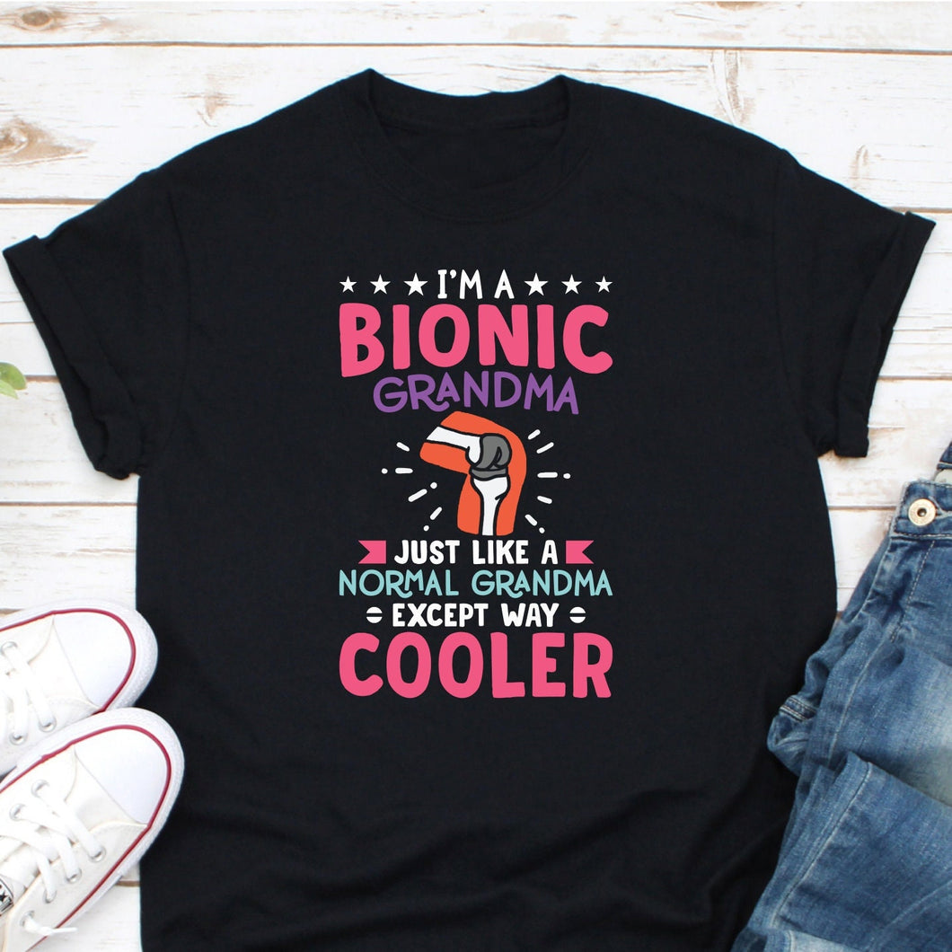 I'm A Bionic Grandma Shirt, Knee Replacement Shirt, Joint Replacement Shirt