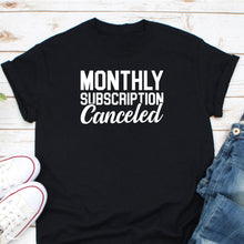 Load image into Gallery viewer, Monthly Subscription Canceled Shirt, Hysterectomy Surgery Shirt, Hysterectomy Support Shirt
