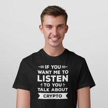 Load image into Gallery viewer, Cryptocurrencies Gifts, Talk About Crypto Tshirt, Forex Trader Gift Shirt, Bitcoin Shirt
