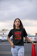 Load image into Gallery viewer, Firefighter Wife Shirt, I&#39;m So Hot I Come With My Own Firefighter Shirt, Firefighter Girlfriend
