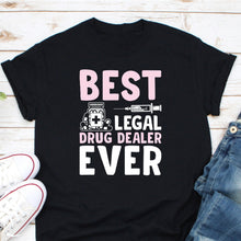 Load image into Gallery viewer, Best Legal Drug Dealer Ever Shirt, Future Pharmacist Shirt, Funny Pharmacy Technician, Pharmacy Tech Shirt
