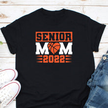 Load image into Gallery viewer, Senior Mom 2022 Shirt, Class Of 2022 Senior Mama Shirt, Graduate 2022 Shirt, Senior Basketball Shirt
