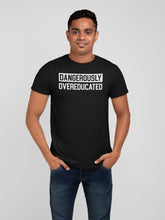 Load image into Gallery viewer, Dangerously Overeducated Shirt, PhD College Shirt, PhD Shirt, PhD Student Shirt
