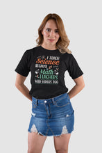 Load image into Gallery viewer, I Teach Science Because Math Teacher Need Heroes Too Shirt, Science Teacher Shirt, Scientist Shirt
