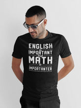 Load image into Gallery viewer, English Is Important But Math Is Importanter Shirt, Math Teacher Appreciation, Math Shirt
