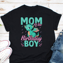 Load image into Gallery viewer, Mom Of The Birthday Boy Shirt, Mom Birthday Boy, Birthday Shirt Mom, Dino Mom Tee
