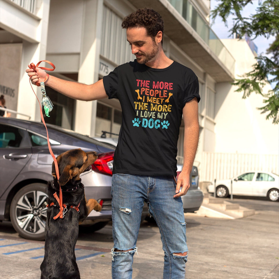 The More People I Meet The More I Love My Dog Shirt, Dog Mom Shirt, Dog Lover Gift, Animal Lover Tee