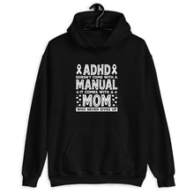 Load image into Gallery viewer, ADHD Does Not Come With A Manual It Comes With A Mom Shirt, Adhd Warrior Shirt, Adhd Supporter Shirt
