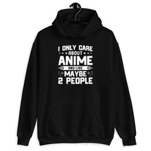 Load image into Gallery viewer, I Only Care About Anime And Maybe 2 People Shirt, Anime Shirt, Anime lover Shirt, Cool Anime Shirt
