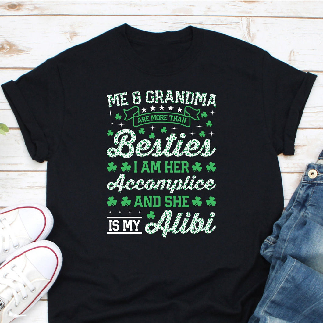 Me And Grandma Are More Than Besties I Am Her Accomplice She Is My Alibi Shirt, St Patrick's Day Shirt