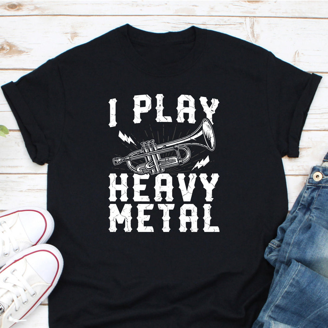 I Play Heavy Metal Shirt, Trumpet Shirt, Trumpet Gift, Trumpet Player Shirt, Trumpet Player Gift