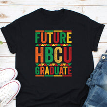 Load image into Gallery viewer, Future HBCU Graduate Shirt, Black College Shirt, HBCU Educated, Historical Black College Alumni Shirt
