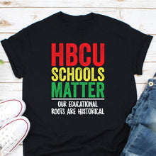 Load image into Gallery viewer, HBCU School Matters Shirt, Our Educational Roots Are Historical Shirt, HBCU Shirt, Hbcu Alumni Shirt
