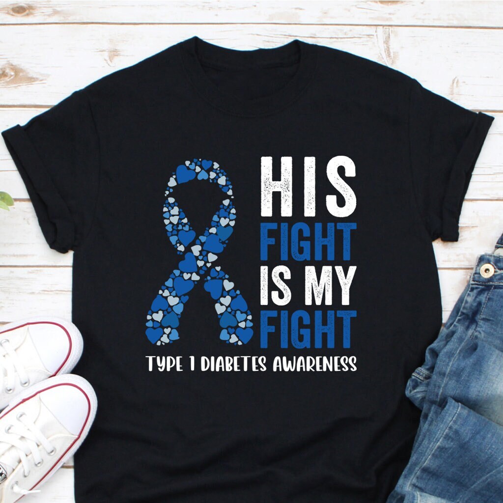 Diabetes T1D Awareness, His Fight Is My Fight Shirt, Type One Diabetes Shirts, T1D Shirts for him, T1D