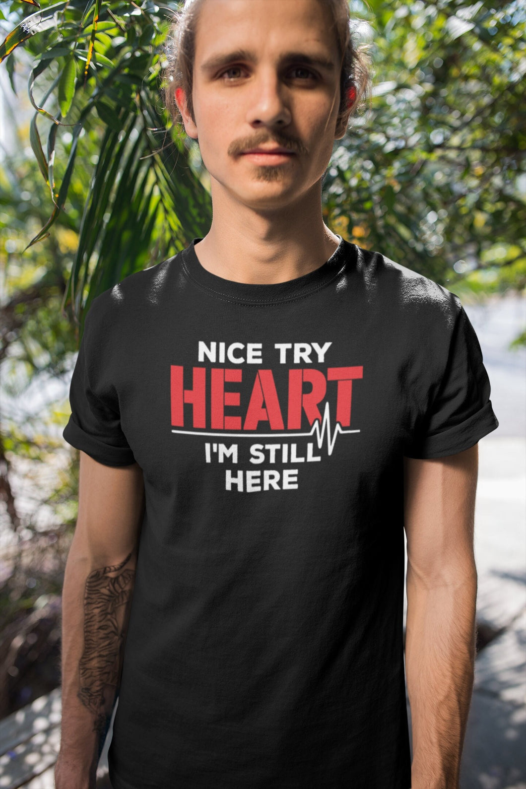 Nice Try Heart I'm Still Here Shirt, Heart Survivor Shirt, CHD Awareness Shirt, Cardiomyopathy Shirt