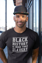 Load image into Gallery viewer, Black History Is More Than Slavery Shirt, Melanin Black Pride Shirt, Black Men Civil Right Shirt
